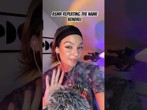 ASMR Repeating the Name Kendall #visualtingle #asmrtriggers #tingles #mouthwhisper #asmrvideos
