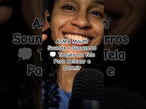 ASMR Mouth Sounds + Sussurros 💭 Toques na Tela Para Relaxar e Dormir #asmr