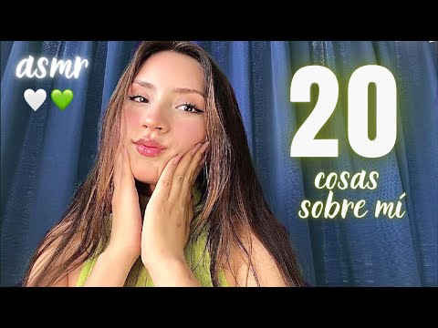 ASMR 20 COSAS SOBRE MÍ!  🙈🤍💚