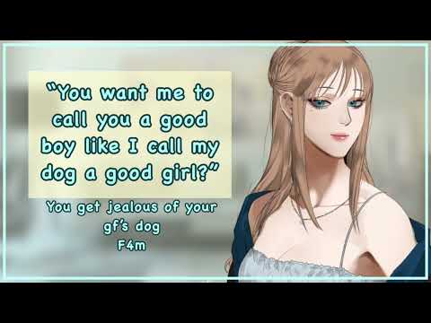 You get jealous of your gf’s dog [F4m][femdom][“good boy”][shy/nervous listener][sweet]