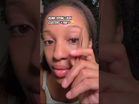 ASMR TRYING LASH CLUSTERS       *FAIL* 🫠 #asmr