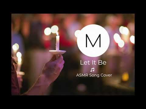 ASMR Song Covers: Let It Be [The Beatles], [Soft Singing], [Sleep Aid]