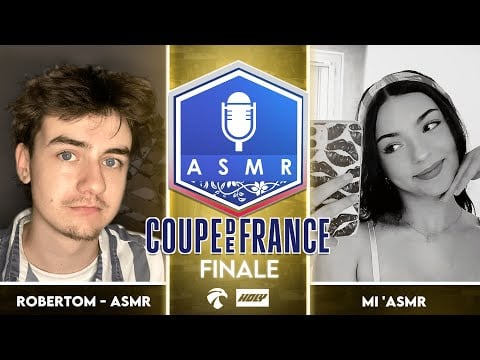 Coupe de France ASMR 4 🇫🇷🏆 : Finale - Robertom - ASMR vs Ml'asmr