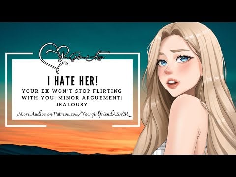 ASMR| I HATE Her [Your Ex Won’t Stop Flirting with You] [Minor Arguement] [Jealousy]