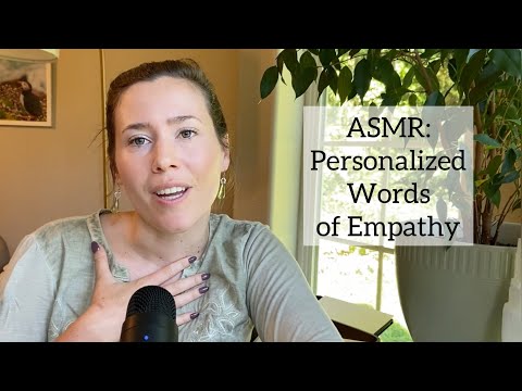 My Custom ASMR Offering - Personalized Words of Empathy & Encouragement