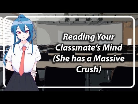 Reading the mind of a classmate who has a crush on you [F4A] [TF4A] [Telepath Listener]