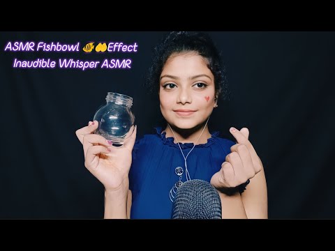 ASMR Fishbowl 🐠🤲Effect Inaudible Whisper ASMR