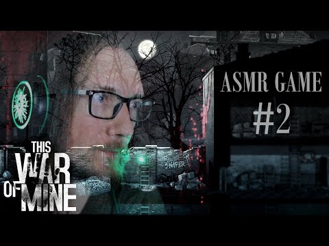 АСМР ИГРА - This War of Mine 🍴 #2 / ASMR GAME - This War of Mine 🍴 #2