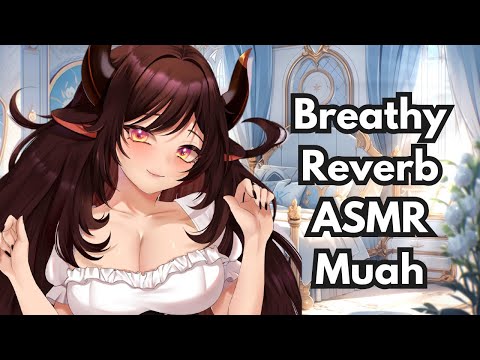 Breathy Reverb ASMR Muah - [ASMR]