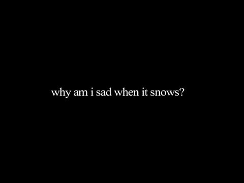 why am i sad when it snows? | short film (not ASMR)