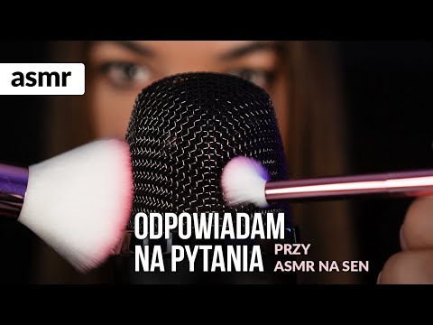 ASMR NA SEN - ODPOWIADAM NA WASZE PYTANIA