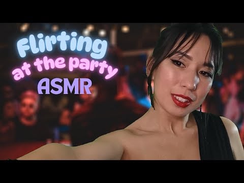 ASMR Flirty Girl at the Party Likes You 🫦🪭