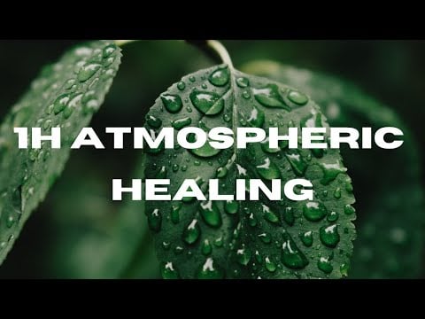1H Atmospheric Healing - Loop - Heal, Sleep, Relax, Meditate, study