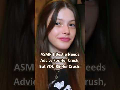 ASMR | Bestie Needs Advice For Her Crush, But YOU'RE Her Crush! ─♡─ #asmr #asmrroleplay #comedyasmr
