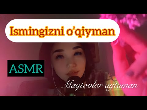 ASMR. Mikrofonga yaqin shivirlash. Sizni ISMingizni aytaman va maqtayman