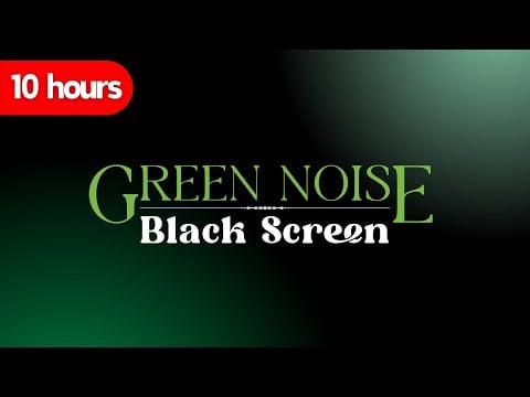🍀 Green Noise | Black Screen for sleep and relaxation