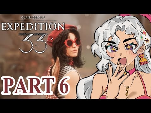 [Clair Obscur: Expedition 33] SACREBLEU! Time for more adventures, we might die (PART 6)