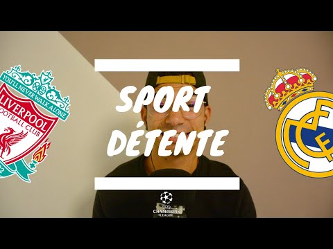 Sport détente #35 : Liverpool - Real Madrid ( Finale - Ligue des Champions )