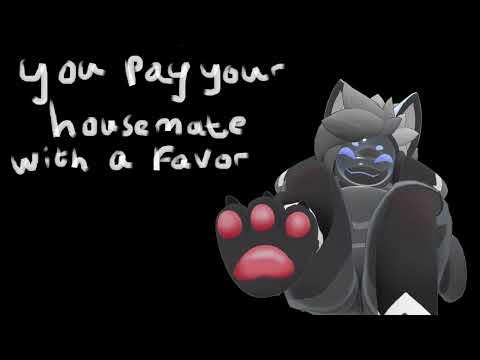 [Furry ASMR] you pay your housemate back with a favor [mean speaker] [paws]