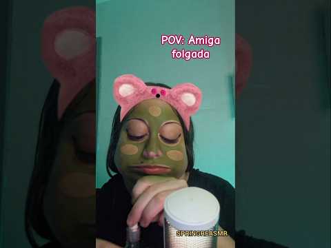 ASMR | A amiga folgada 🧖🏻‍♀️ #shorts #pov