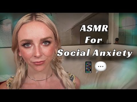 ASMR 😊💬 How To Overcome Social Anxiety
