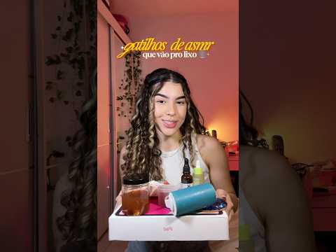 gatilhos de asmr que vão pro lixo 🗑️