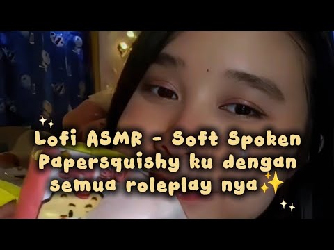 Lofi ASMR Semua Papersquishy aku dengan Roleplay nya✨ Soft Spoken ASMR