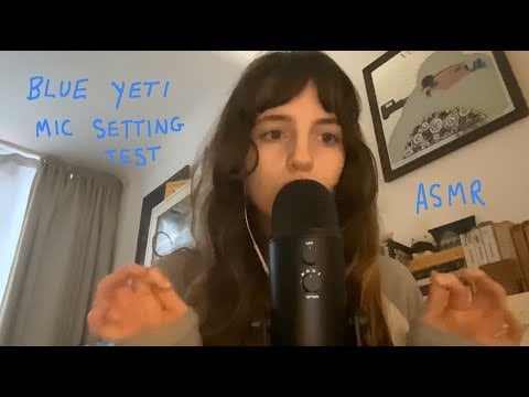 ASMR testing blue yeti mic settings