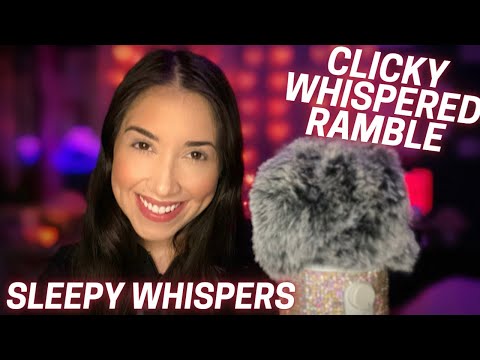 ASMR ~ Whisper ramble • ASMR tingles with Clicky whisper asmr