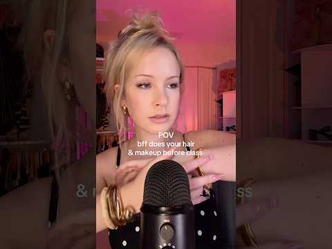 POV bestie does your hair & makeup before class 💅🏻 she’s a bit overstimulating #asmr #pov