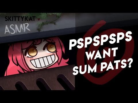 Pspspsps ASMR || GutterKat Wants You 🎈 [Headpats, Ear cupping/touching, Whispers]