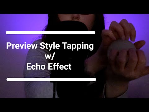 ASMR Preview-Style Tapping w/ Echo Effect (no talking)