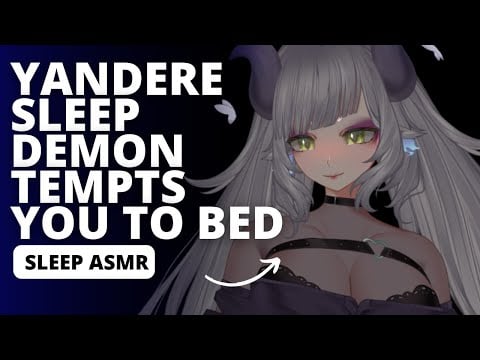 [Sleep ASMR] Yandere Sleep Demon Tempts You To Bed [Flirting] [Cuddling] [Sleep Aid]