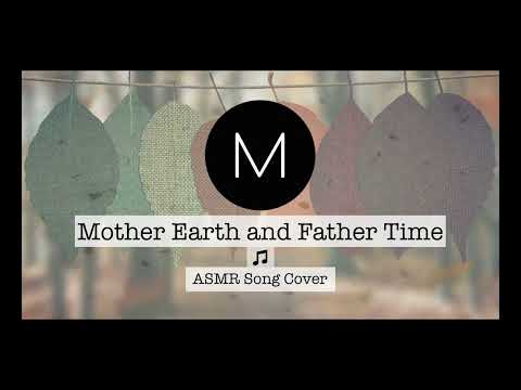 ASMR Song Covers: Mother Earth and Father Time [Charlotte's Web], [Soft Singing], [Sleep Aid]