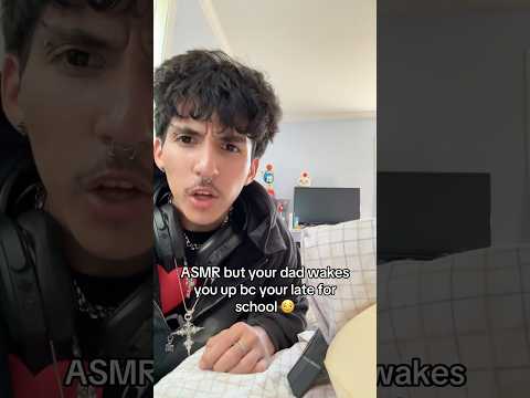 ASMR but your dad wakes you up bc your late for school 🏫 #shorts #asmr #triggersforsleep