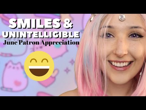 ASMR - UNINTELLIGIBLE SMILES - June Patron Appreciation! Smile Sounds & Unintelligible Whispers ~