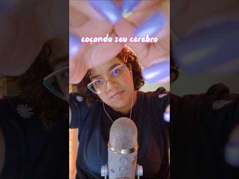 coçando seu cérebro 🧠 #asmr #asmrtriggers #asmrcameratapping #asmrsounds