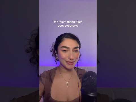 the nice friend fixes your bushy eyebrows #asmr