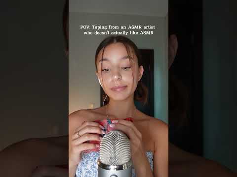 POV: ASMR ARTIST who doesn’t actually like doing asmr 😳