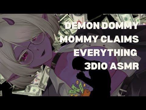 DEMON DOMMY MOMMY CLAIMS EVERYTHING 3DIO ASMR