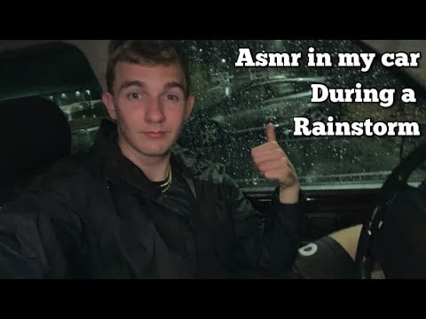 Asmr in my car during a rainstorm