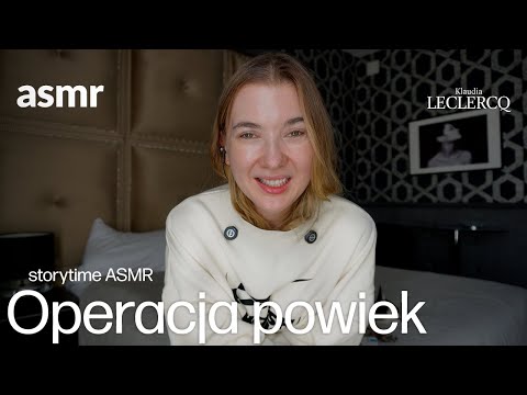 Operacja powiek storytime ASMR po polsku I Klaudia Leclercq