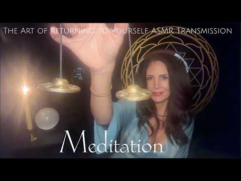 🌿 Meditation: The Art of Returning to Yourself ASMR Transmission