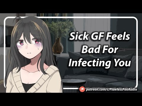 [F4A] [TF4A] Your Sick Girlfriend Feels Bad For Infecting You