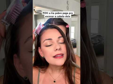 POV: a tia pobre paga pra escovar o cabelo dela #asmr #asmrbrasil #shorts #humor