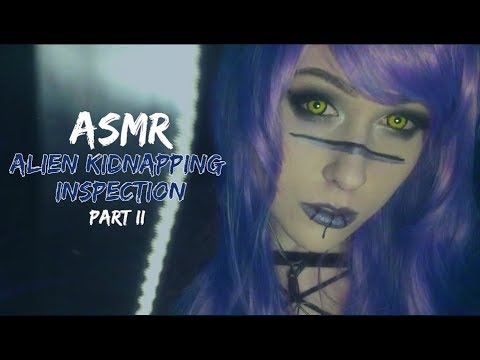 ASMR Alien Inspection Part II