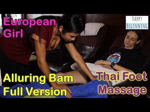 Thai Foot Massage European Girl / Alluring Bam - Chaysiri (Bangkok, Thailand) FULL VERSION