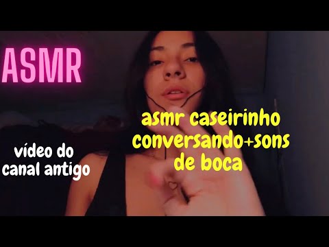 ASMR caseirinho conversando+sons de bocas (vídeo do meu canal antigo💖)