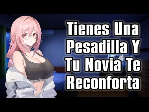 【ASMR】Tienes Una Pesadilla Y Tu Novia Te Reconforta  [F4M] [Soft Yandere]