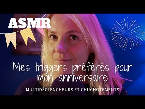 ASMR FR 🎂 Mes triggers préférés pour mon anniversaire